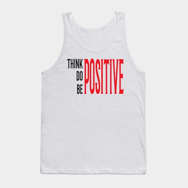 Think Positive Quote Tank Top by Rizaldiuk